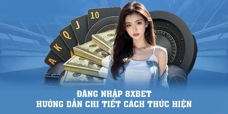 hướng dẫn đăng nhập tại 8xbet