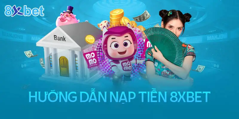 Lợi ích khi nạp tiền tại 8xbet