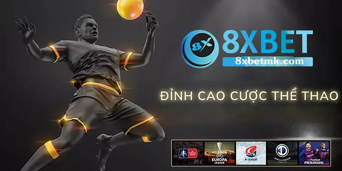 Đỉnh cao cá cược bóng đá 8xbetmk