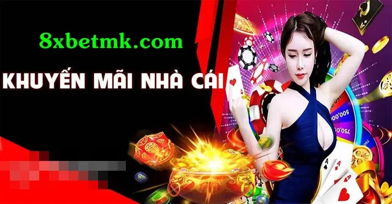 Đừng bỏ qua khuyến mãi tại 8xbetmk