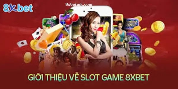 Giới thiệu nổ hũ 8xbet 